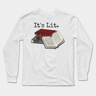 It's Lit. Long Sleeve T-Shirt